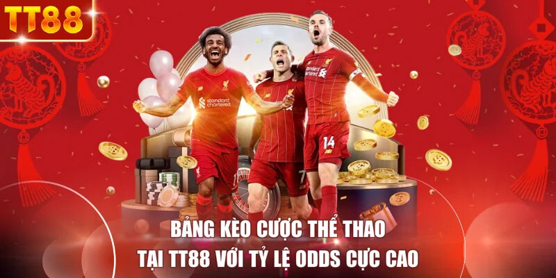 Bảng kèo cược thể thao tại TT88 với tỷ lệ Odds cực cao 